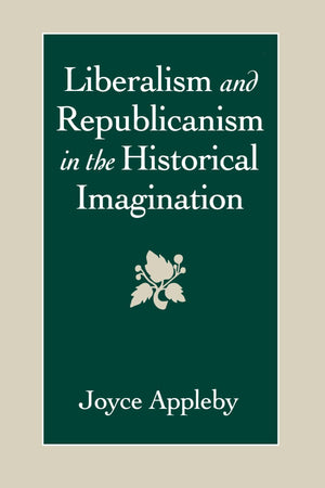 Liberalism and Republicanism in the Historical Imagination (Linguistics; 26)
