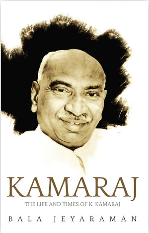 Kamaraj: The Life And Times Of K. Kamaraj