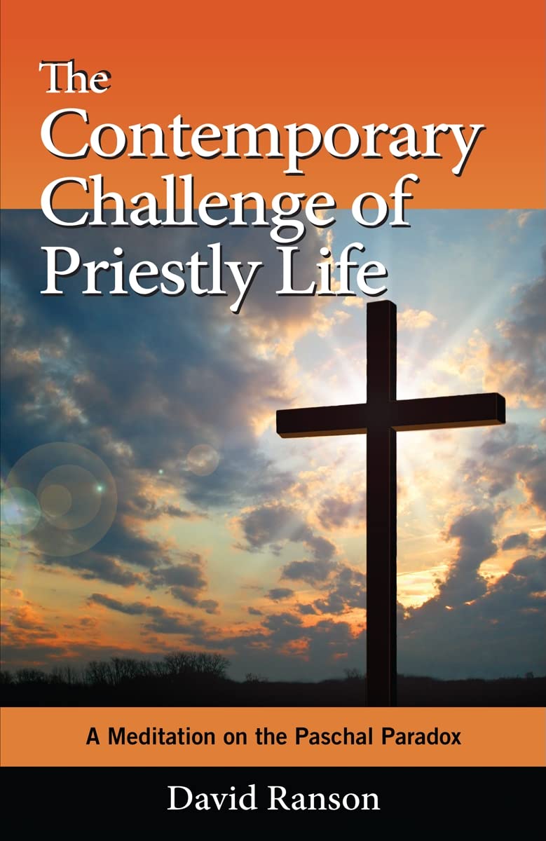 The Contemporary Challenge Of Priestly Life: A Meditation On The Paschal Paradox,Used