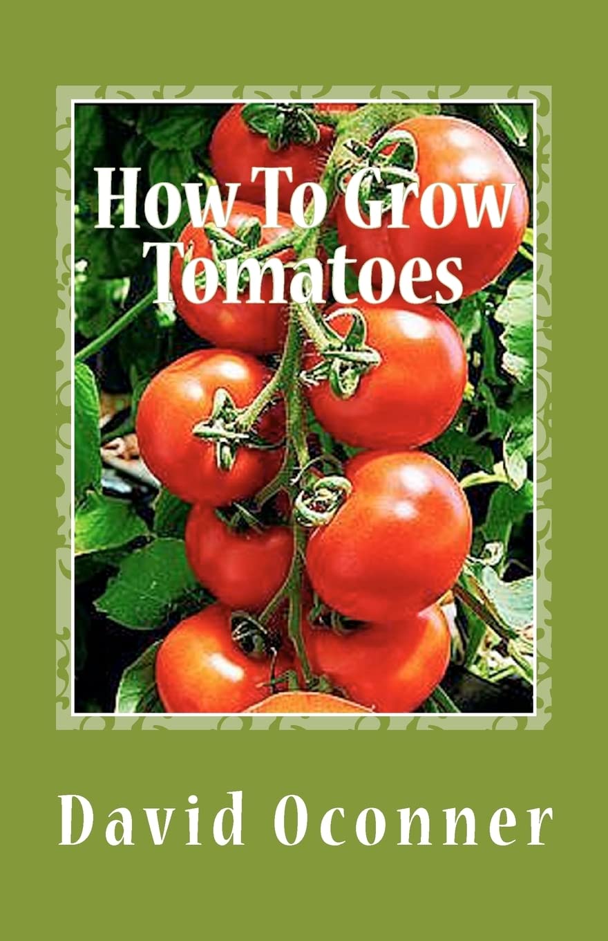 How To Grow Tomatoes: Your Garden Secrets,Used