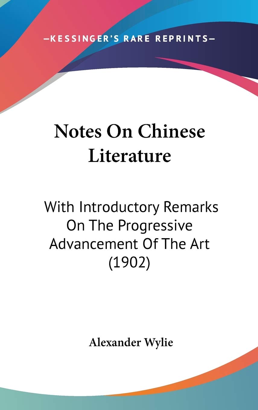 Notes On Chinese Literature: With Introductory Remarks On The Progressive Advancement Of The Art (1902),New
