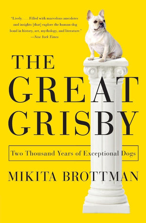 The Great Grisby: Two Thousand Years of Exceptional Dogs,Used