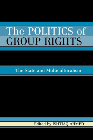 The Politics of Group Rights: The State and Multiculturalism,Used