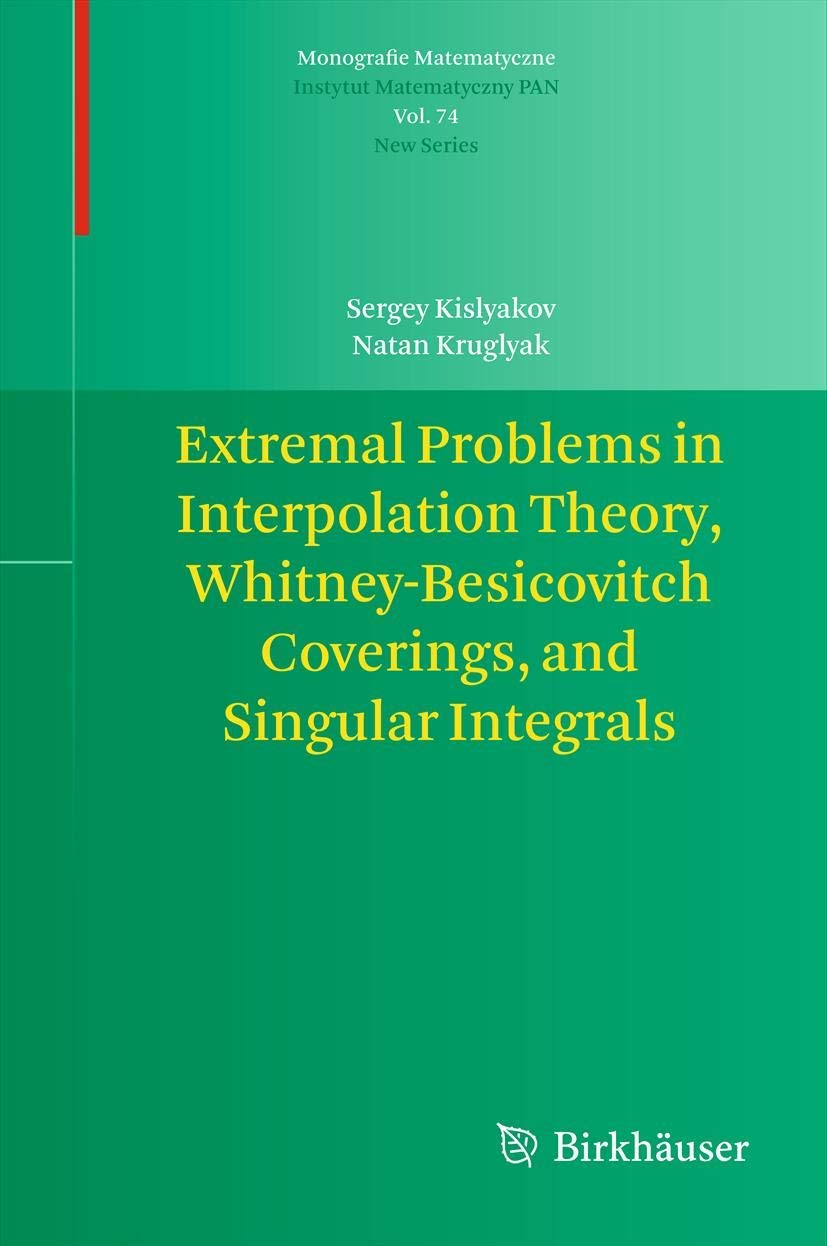 Extremal Problems in Interpolation Theory, WhitneyBesicovitch Coverings, and Singular Integrals (Monografie Matematyczne, 74),Used