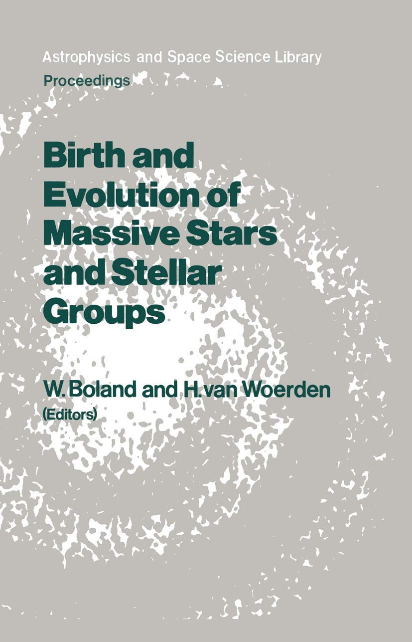 Birth and Evolution of Massive Stars and Stellar Groups: Proceedings of a Symposium held in Dwingeloo, The Netherlands, 2426 Se,Used