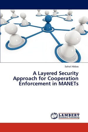 A Layered Security Approach for Cooperation Enforcement in MANETs,Used