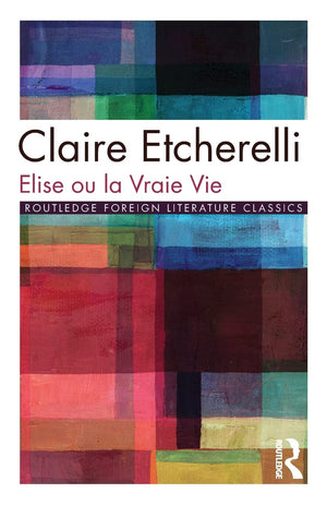 Elise ou la Vraie Vie (Routledge Foreign Literature Classics),Used