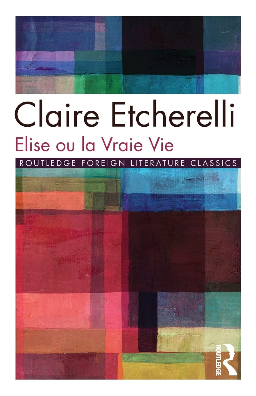 Elise ou la Vraie Vie (Routledge Foreign Literature Classics),Used