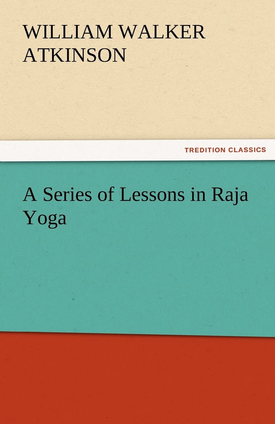 A Series of Lessons in Raja Yoga,Used