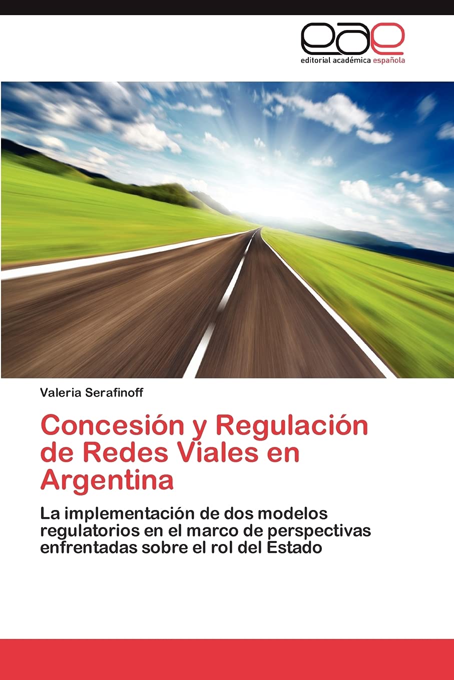 Concesin y Regulacin de Redes Viales en Argentina: La implementacin de dos modelos regulatorios en el marco de perspectiva,Used