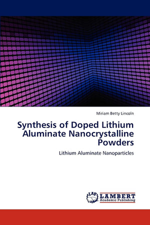 Synthesis of Doped Lithium Aluminate Nanocrystalline Powders: Lithium Aluminate Nanoparticles,Used