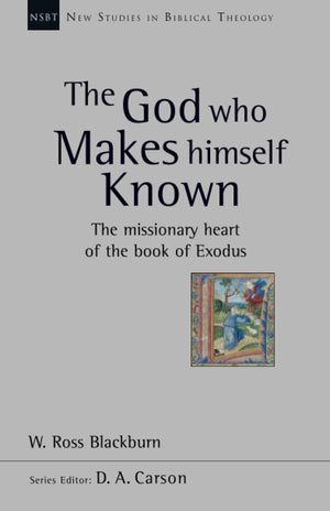 The God Who Makes Himself Known: The Missionary Heart of the Book of Exodus,Used