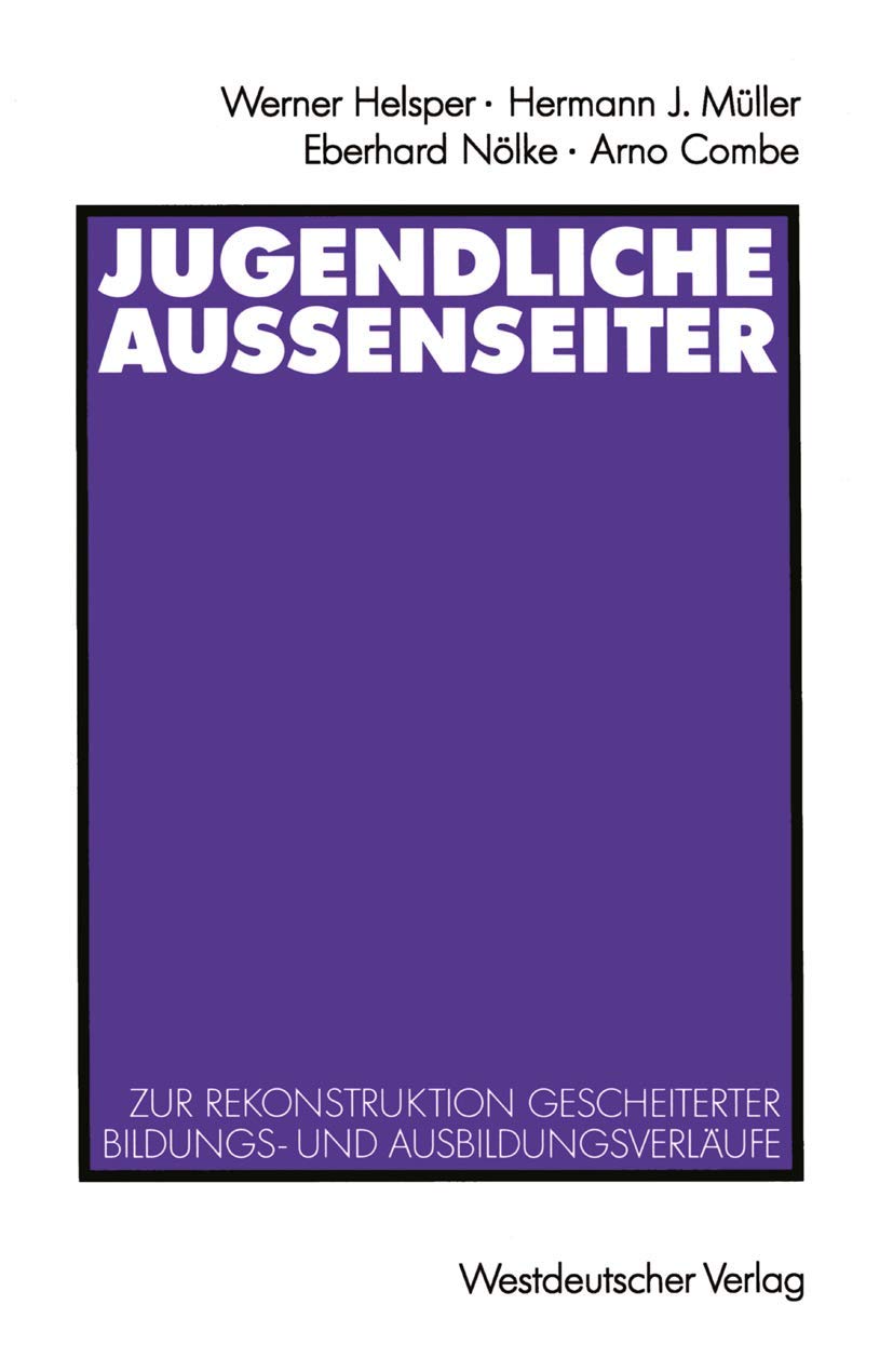 Jugendliche Auenseiter: Zur Rekonstruktion Gescheiterter Bildungs Und Ausbildungsverlufe (German Edition),Used