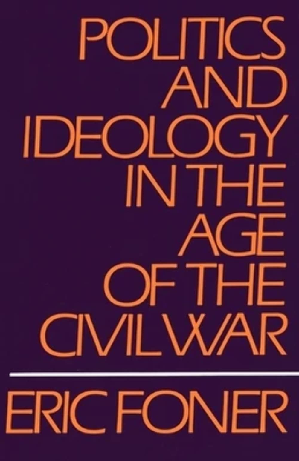 Politics And Ideology In The Age Of The Civil War,Used
