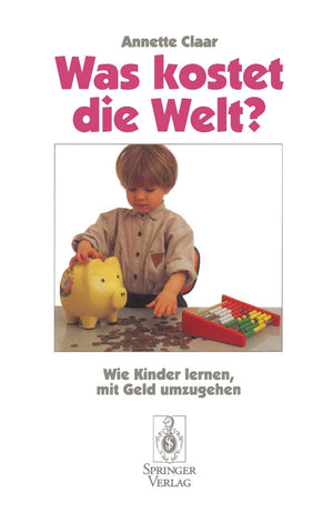 Was kostet die Welt?: Wie Kinder lernen, mit Geld umzugehen (German Edition),Used
