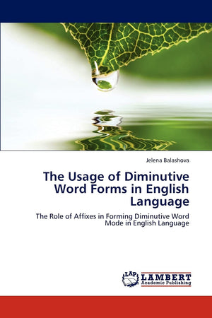 The Usage of Diminutive Word Forms in English Language: The Role of Affixes in Forming Diminutive Word Mode in English Language,Used