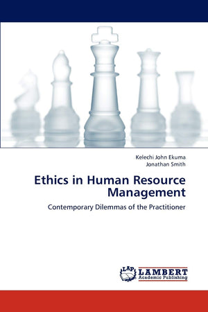 Ethics in Human Resource Management: Contemporary Dilemmas of the Practitioner,Used