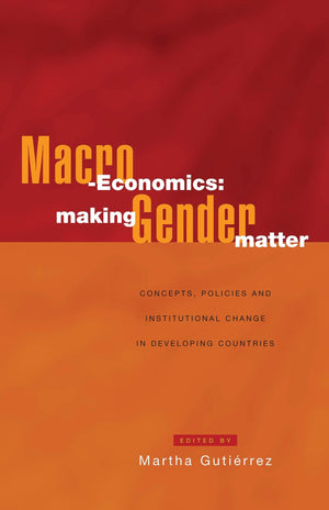 Macroeconomics: Making Gender Matter: Concepts, Policies And Institutional Change In Developing Countries,Used