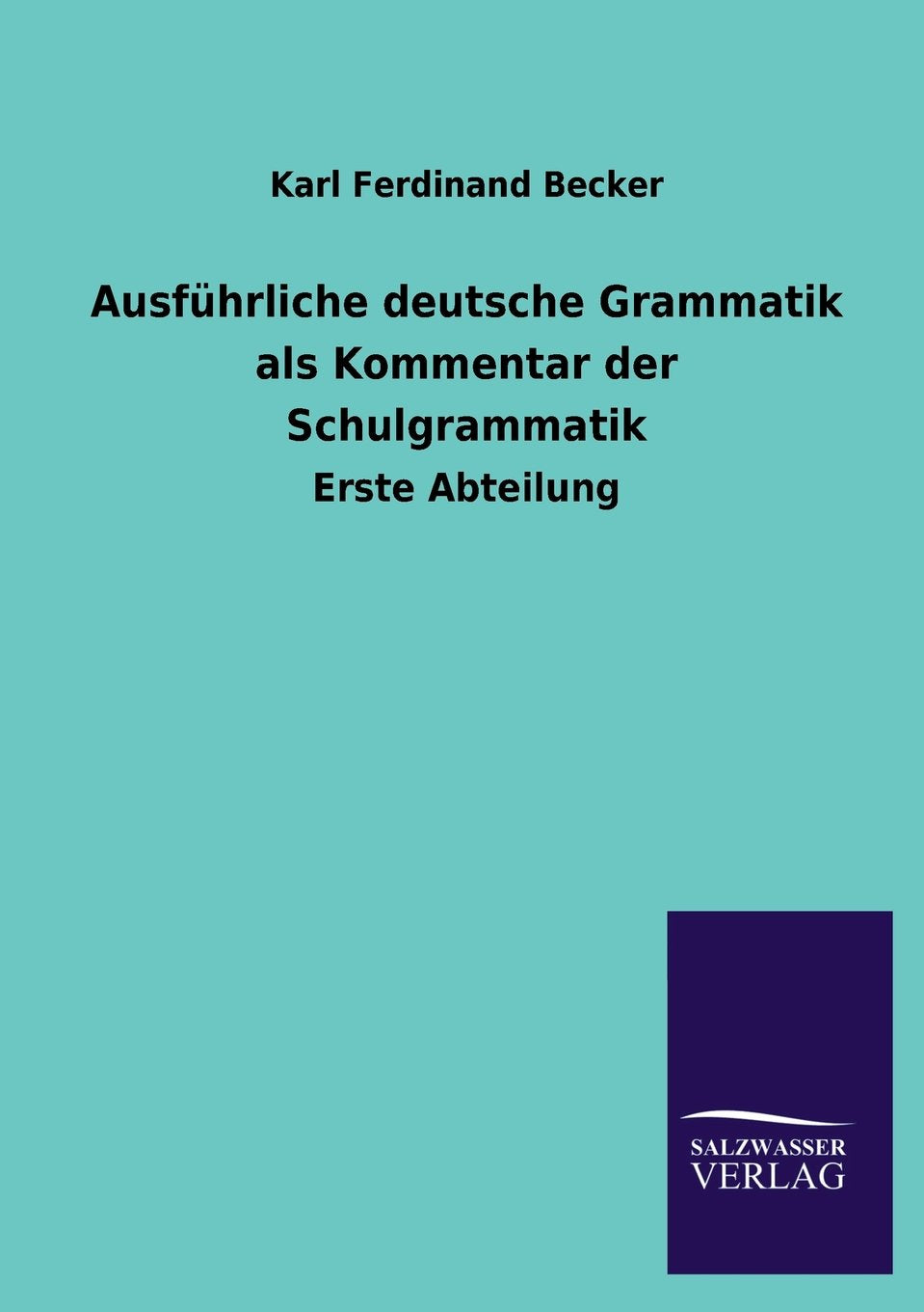 Ausfhrliche deutsche Grammatik als Kommentar der Schulgrammatik (German Edition),Used