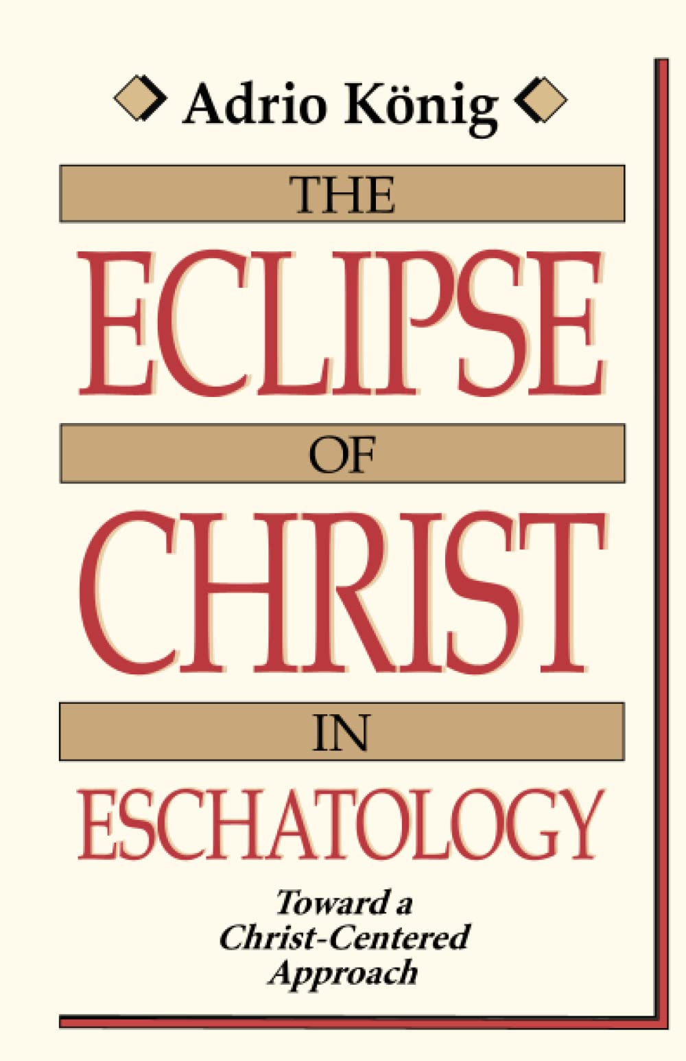 The Eclipse of Christ in Eschatology: Toward a ChristCentered Approach,Used