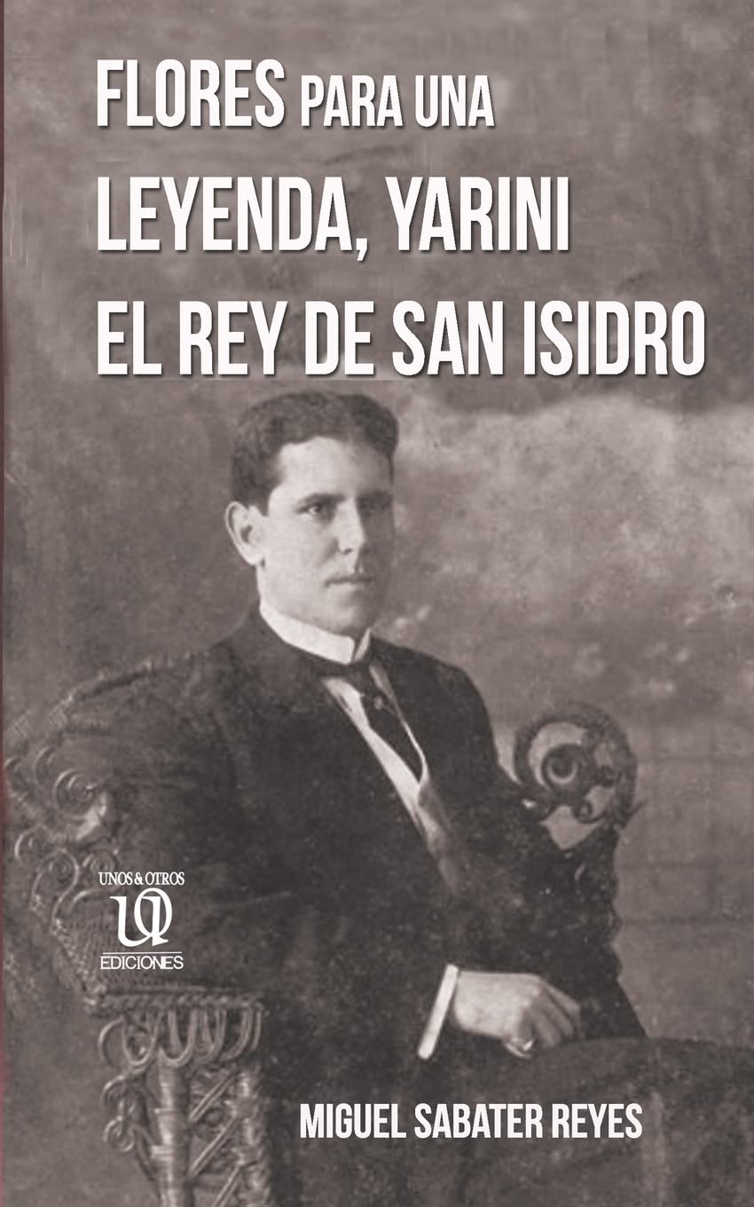 Flores Para Una Leyenda: Yarini, El Rey De San Isidro (Narrativa) (Spanish Edition),Used