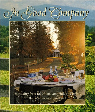 In Good Company: Hospitality From the Homes and Hills of Virginia,Used