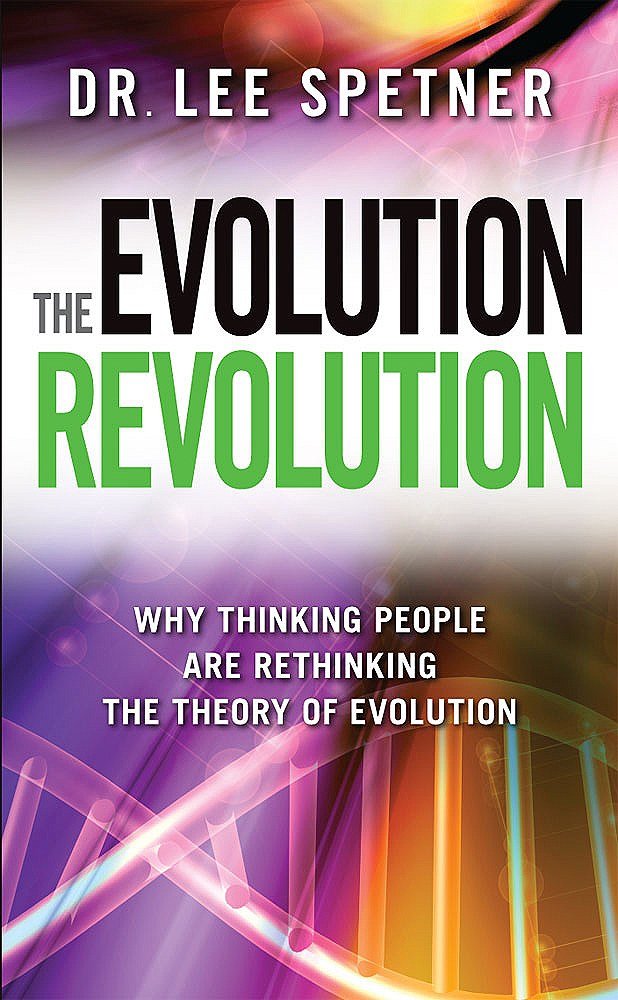 The Evolution Revolution: Why Thinking People Are Rethinking the Theory of Evolution,Used