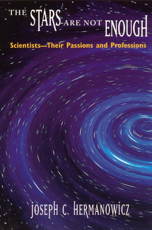 The Stars Are Not Enough: ScientistsTheir Passions and Professions,Used