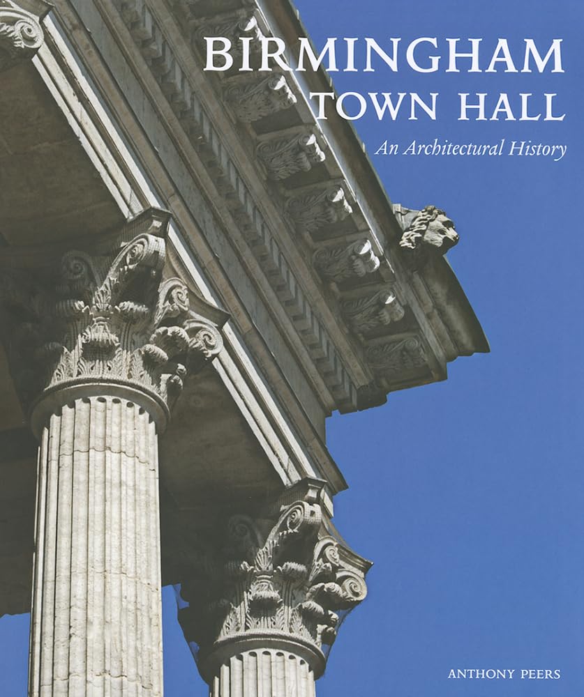 Birmingham Town Hall: An Architectural History,Used