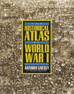 The Historical Atlas Of World War I (Henry Holt Reference Book)