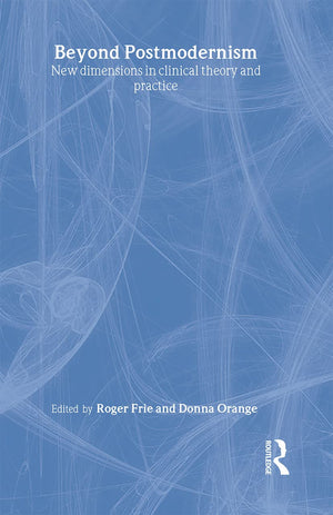 Beyond Postmodernism: New Dimensions in Clinical Theory and Practice,Used