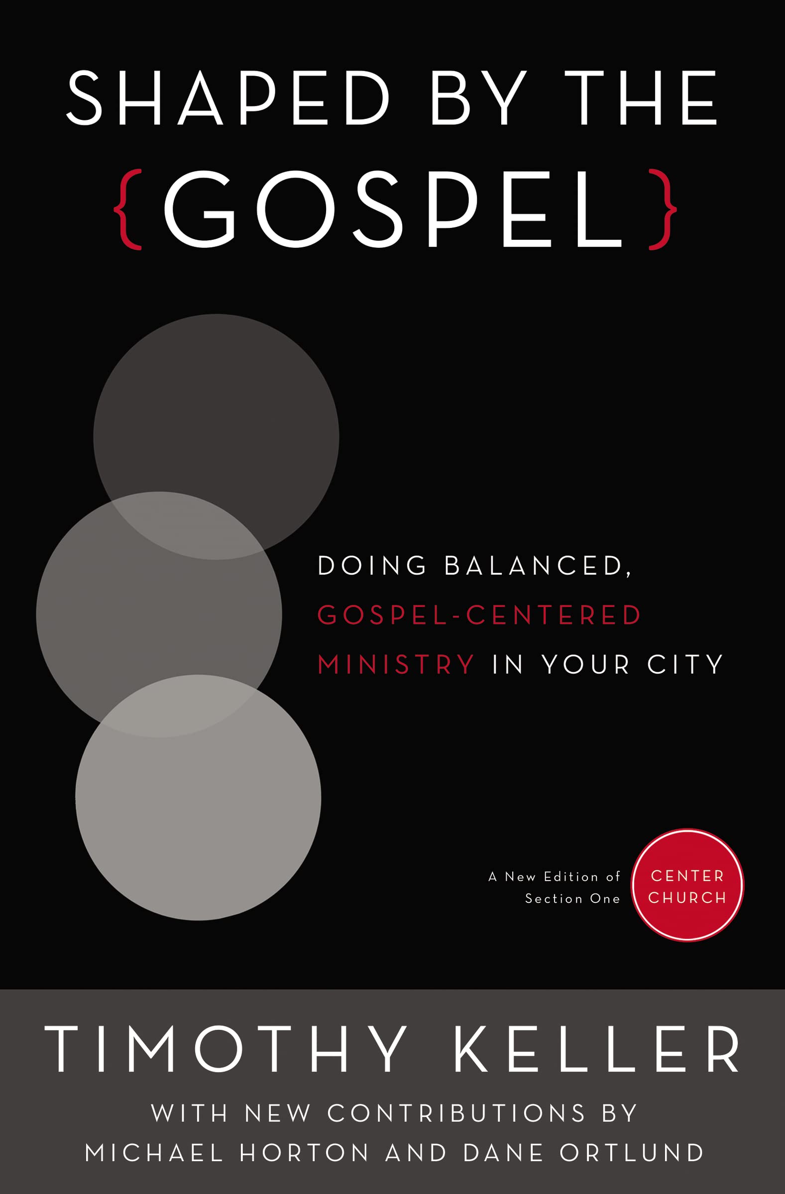 Shaped By The Gospel: Doing Balanced, Gospelcentered Ministry In Your City (Center Church),New