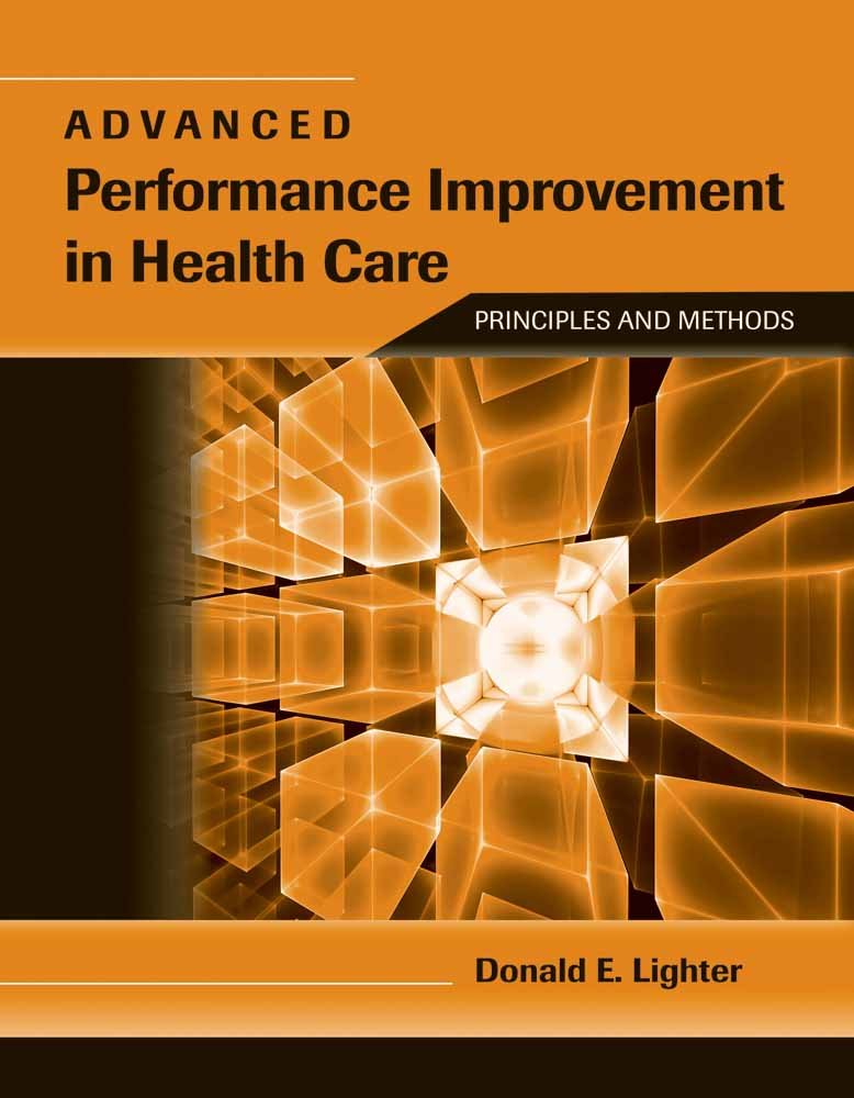 Advanced Performance Improvement in Health Care: Principles and Methods: Principles and Methods,Used