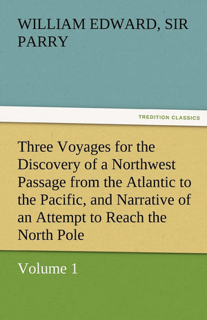 Three Voyages for the Discovery of a Northwest Passage from the Atlantic to the Pacific, and Narrative of an Attempt to Reach th,Used