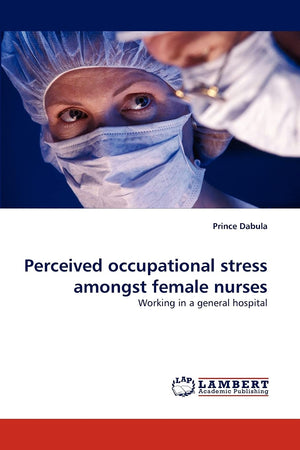 Perceived occupational stress amongst female nurses: Working in a general hospital,Used