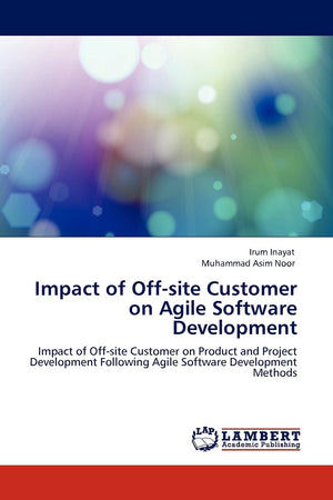 Impact of Offsite Customer on Agile Software Development: Impact of Offsite Customer on Product and Project Development Follow,Used