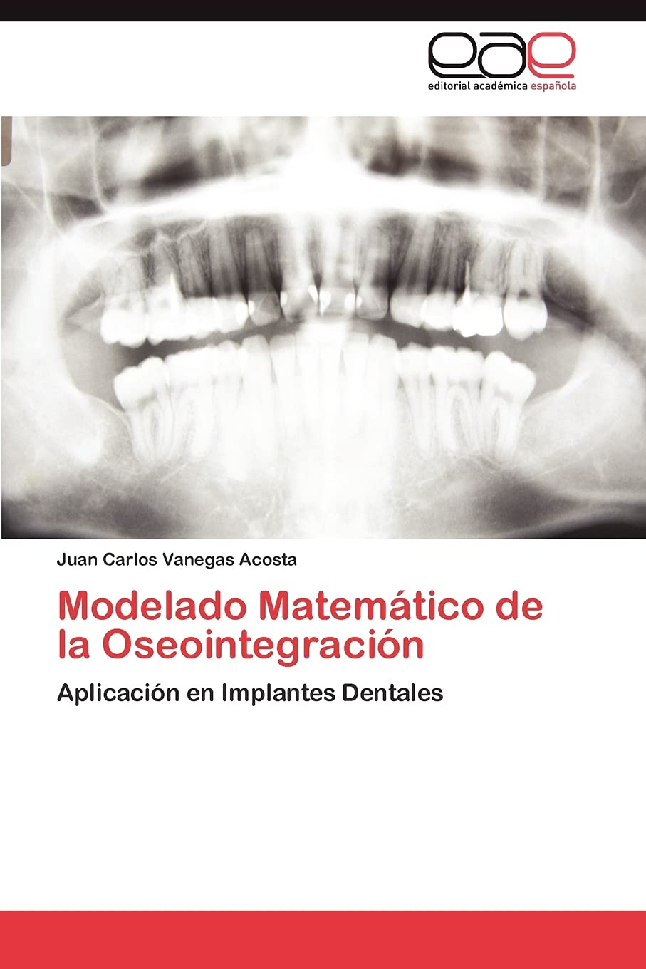 Modelado Matemtico de la Oseointegracin: Aplicacin en Implantes Dentales (Spanish Edition),Used