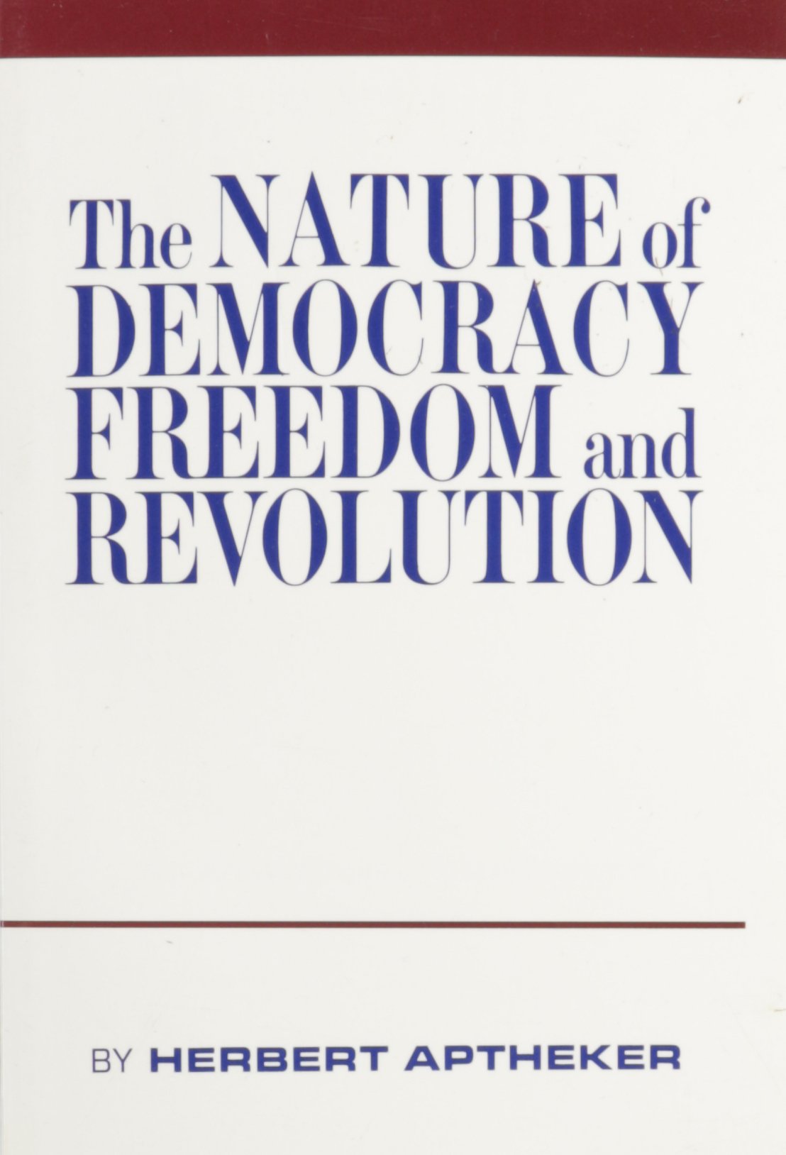 Nature Of Democracy, Freedom, And Revolution,New
