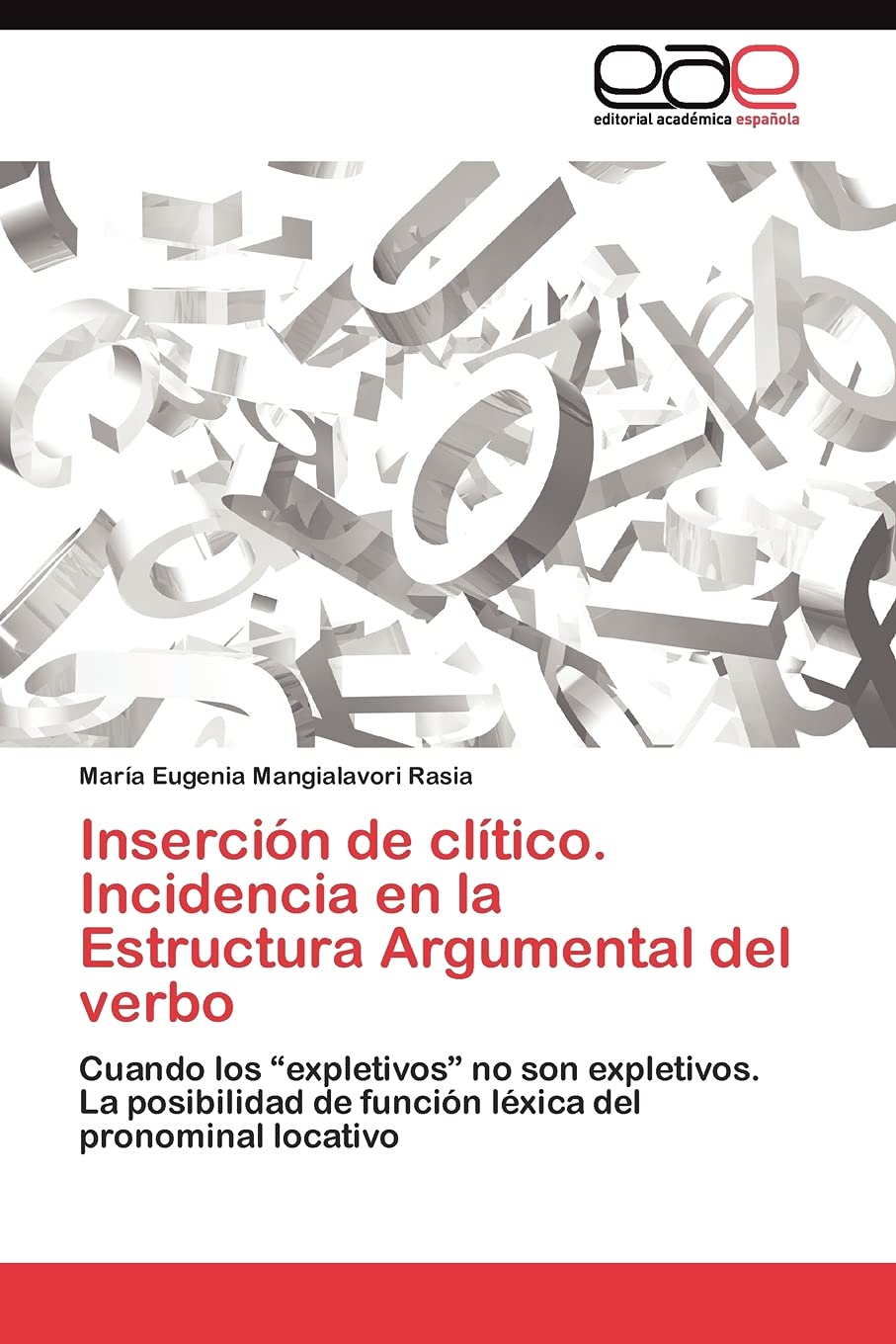 Insercin de cltico. Incidencia en la Estructura Argumental del verbo: Cuando los expletivos no son expletivos. La posibilida,Used