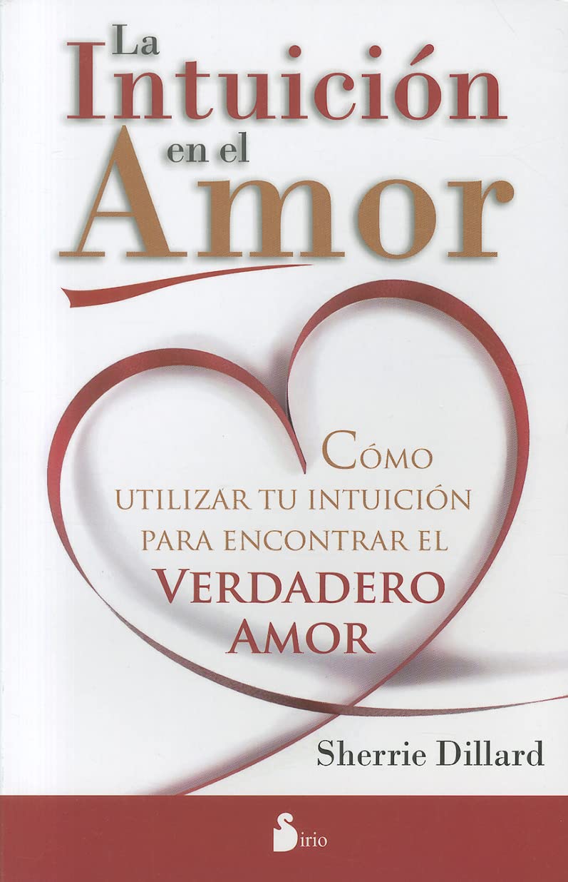 Intuicion En El Amor, La: Como Utilizar Tu Intuicion Para Encontrar El Verdadero Amor (Spanish Edition)