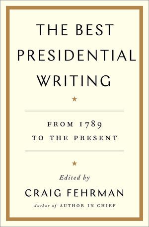 The Best Presidential Writing: From 1789 to the Present,Used