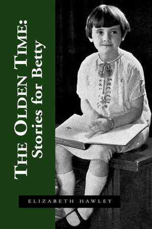 The Olden Time: Stories for Betty,Used