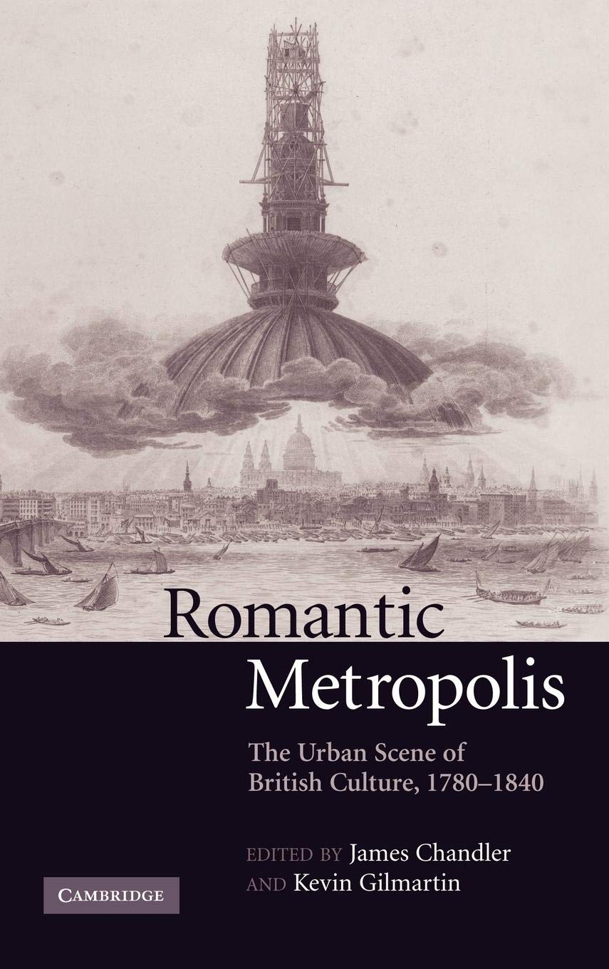 Romantic Metropolis: The Urban Scene of British Culture, 17801840,Used
