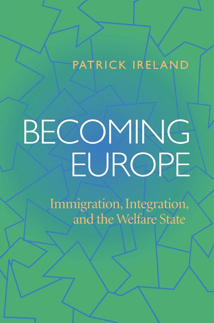 Becoming Europe: Immigration Integration And The Welfare State,Used
