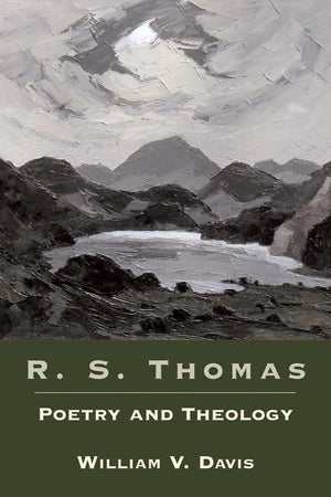 R. S. Thomas: Poetry and Theology,Used