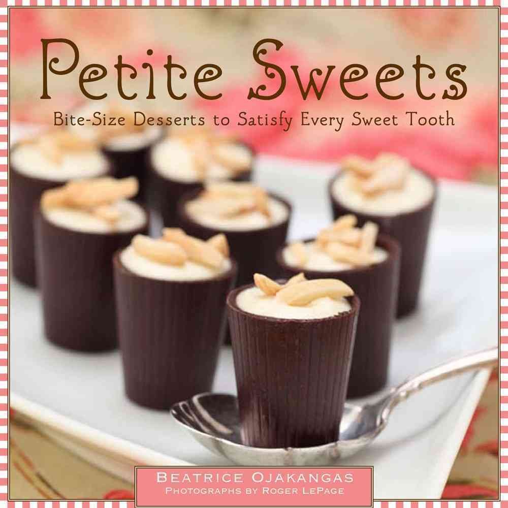 Petite Sweets: BiteSize Desserts to Satisfy Every Sweet Tooth,Used