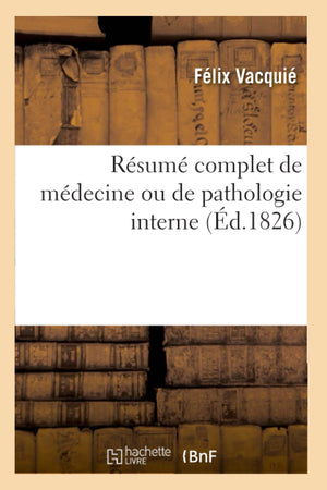 Rsum Complet De Mdecine Ou De Pathologie Interne (D.1826) (Sciences) (French Edition),New