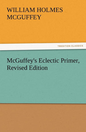 McGuffey's Eclectic Primer, Revised Edition,Used
