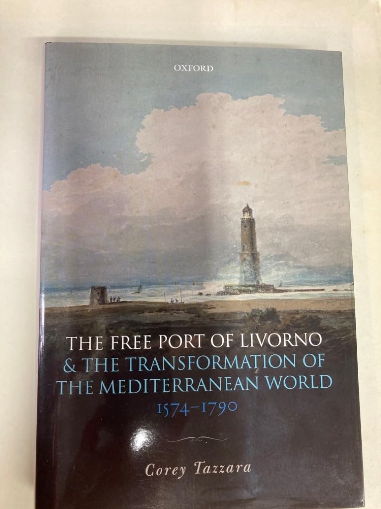 The Free Port of Livorno and the Transformation of the Mediterranean World,Used