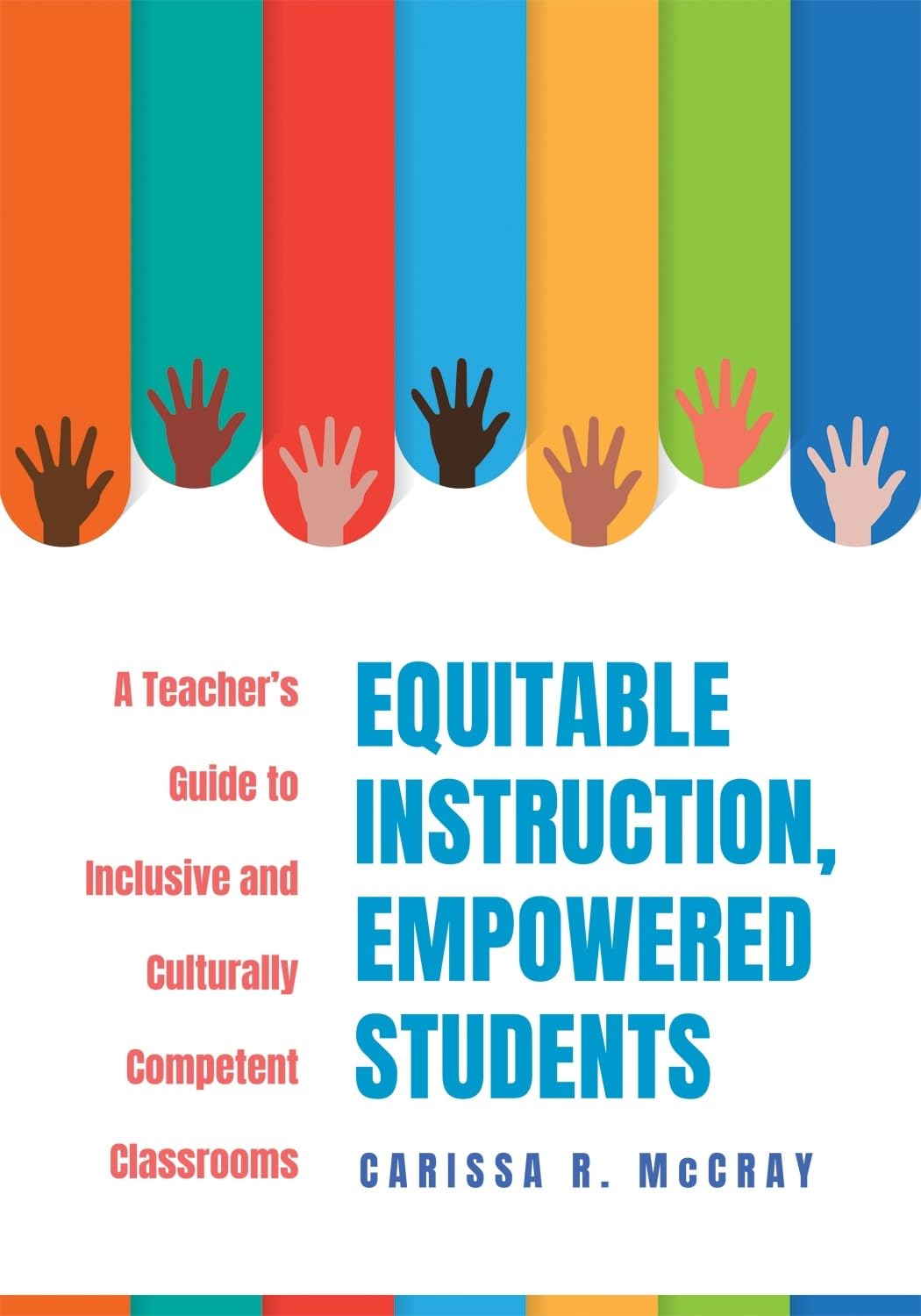 Equitable Instruction, Empowered Students: A Teachers Guide To Inclusive And Culturally Competent Classrooms (Create An Equitabl,Used